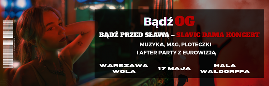 Slavic Dama:OG Experience – Koncert, M&G, Karaoke,Ploteczki i After Party z Eurowizją 17.05.25
